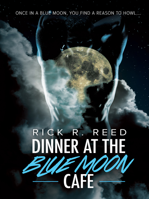Title details for Dinner at the Blue Moon Cafe by Rick R. Reed - Available